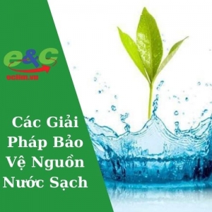 Các Giải Pháp Bảo Vệ Nguồn Nước Sạch